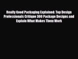 [PDF Download] Really Good Packaging Explained: Top Design Professionals Critique 300 Package