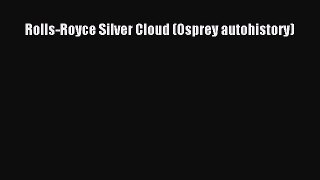 [PDF Download] Rolls-Royce Silver Cloud (Osprey autohistory) [Download] Full Ebook