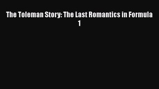 [PDF Download] The Toleman Story: The Last Romantics in Formula 1 [Read] Full Ebook