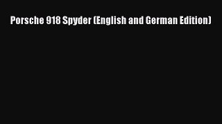 [PDF Download] Porsche 918 Spyder (English and German Edition) [Download] Online
