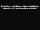 Masterpieces of Art Nouveau Stained Glass Design: 91 Motifs in Full Color (Dover Pictorial