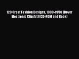 120 Great Fashion Designs 1900-1950 (Dover Electronic Clip Art) (CD-ROM and Book)  Free Books