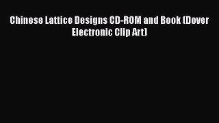 Chinese Lattice Designs CD-ROM and Book (Dover Electronic Clip Art)  Free Books