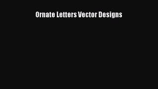 Ornate Letters Vector Designs  Free PDF