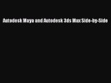 [PDF Download] Autodesk Maya and Autodesk 3ds Max Side-by-Side [Download] Full Ebook
