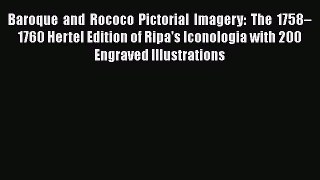 Baroque and Rococo Pictorial Imagery: The 1758–1760 Hertel Edition of Ripa's Iconologia with