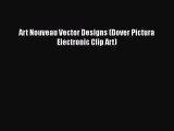 Art Nouveau Vector Designs (Dover Pictura Electronic Clip Art)  Free Books