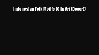 Indonesian Folk Motifs (Clip Art (Dover))  Free Books