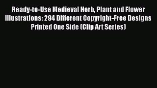Ready-to-Use Medieval Herb Plant and Flower Illustrations: 294 Different Copyright-Free Designs