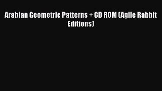 Arabian Geometric Patterns + CD ROM (Agile Rabbit Editions) Free Download Book