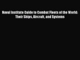 [PDF Download] Naval Institute Guide to Combat Fleets of the World: Their Ships Aircraft and