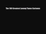 The 100 Greatest Looney Tunes Cartoons  Free PDF
