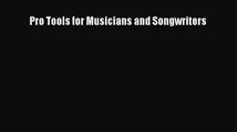 [PDF Download] Pro Tools for Musicians and Songwriters [Read] Full Ebook