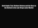 (PDF Download) Both Hands Tied: Welfare Reform and the Race to the Bottom in the Low-Wage Labor