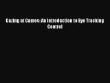 [PDF Download] Gazing at Games: An Introduction to Eye Tracking Control [PDF] Online