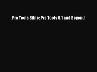 [PDF Download] Pro Tools Bible: Pro Tools 6.1 and Beyond [PDF] Full Ebook