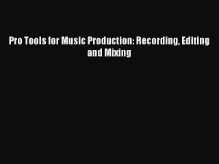 Скачать видео: [PDF Download] Pro Tools for Music Production: Recording Editing and Mixing [PDF] Online