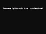 [PDF Download] Advanced Fly Fishing for Great Lakes Steelhead [Read] Full Ebook