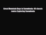 [PDF Download] Great Mountain Days in Snowdonia: 40 classic routes Exploring Snowdonia [Read]