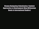 (PDF Download) Women Navigating Globalization: Feminist Approaches to Development (New Millennium