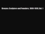 [PDF Download] Bronzes: Sculptors and Founders 1800-1930 Vol. 1 [Read] Full Ebook