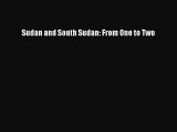 [PDF Download] Sudan and South Sudan: From One to Two [Download] Full Ebook