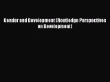 Gender and Development (Routledge Perspectives on Development)  Read Online Book