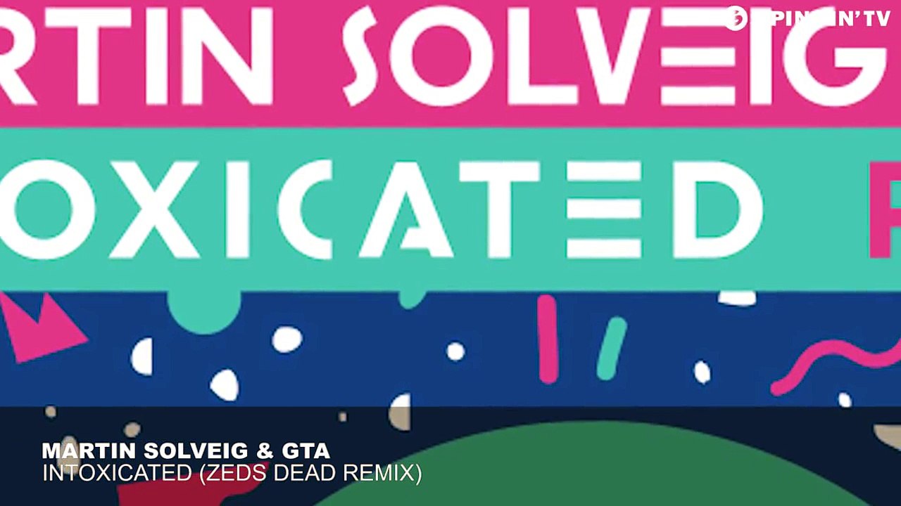 Martin Solveig & GTA - Intoxicated (Zeds Dead Remix)
