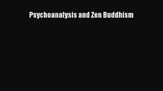 PDF Download Psychoanalysis and Zen Buddhism Download Full Ebook
