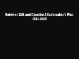 (PDF Download) Between Silk and Cyanide: A Codemaker's War 1941-1945 PDF