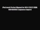[PDF Download] iPod touch Perfect Manual for iOS 6 (2012) ISBN: 4881669842 [Japanese Import]