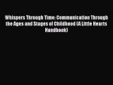 Whispers Through Time: Communication Through the Ages and Stages of Childhood (A Little Hearts