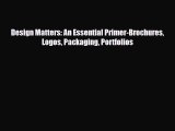 [PDF Download] Design Matters: An Essential Primer-Brochures Logos Packaging Portfolios [Read]