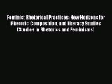 Feminist Rhetorical Practices: New Horizons for Rhetoric Composition and Literacy Studies (Studies
