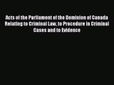 [PDF Download] Acts of the Parliament of the Dominion of Canada Relating to Criminal Law to