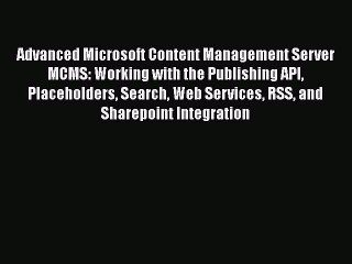 [PDF Download] Advanced Microsoft Content Management Server MCMS: Working with the Publishing