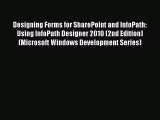 [PDF Download] Designing Forms for SharePoint and InfoPath: Using InfoPath Designer 2010 (2nd