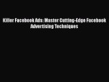 [PDF Download] Killer Facebook Ads: Master Cutting-Edge Facebook Advertising Techniques [PDF]