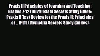 [PDF Download] Praxis II Principles of Learning and Teaching: Grades 7-12 (0624) Exam Secrets