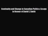 [PDF Download] Continuity and Change in Canadian Politics: Essays in Honour of David E. Smith