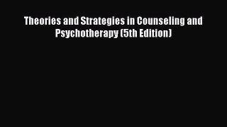 [PDF Download] Theories and Strategies in Counseling and Psychotherapy (5th Edition) [Read]