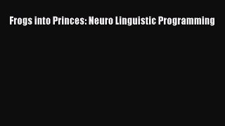 PDF Download Frogs into Princes: Neuro Linguistic Programming Read Online