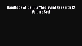 PDF Download Handbook of Identity Theory and Research [2 Volume Set] Read Online