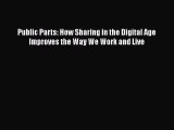 [PDF Download] Public Parts: How Sharing in the Digital Age Improves the Way We Work and Live