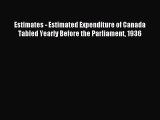 [PDF Download] Estimates - Estimated Expenditure of Canada Tabled Yearly Before the Parliament