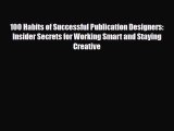 [PDF Download] 100 Habits of Successful Publication Designers: Insider Secrets for Working
