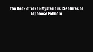 The Book of Yokai: Mysterious Creatures of Japanese Folklore  Free Books