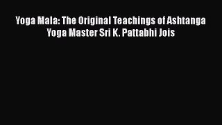 Yoga Mala: The Original Teachings of Ashtanga Yoga Master Sri K. Pattabhi Jois  PDF Download