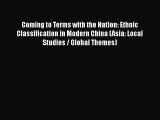 Coming to Terms with the Nation: Ethnic Classification in Modern China (Asia: Local Studies