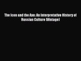 The Icon and the Axe: An Interpretative History of Russian Culture (Vintage)  Free Books